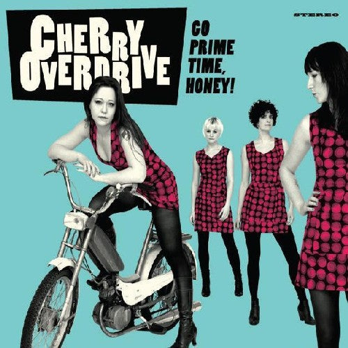 Cherry Overdrive - Go Prime Time Honey { vinyl }