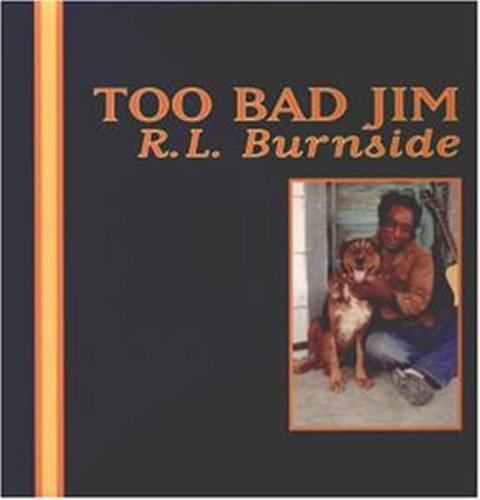 R.L. Burnside - Too Bad Jim { vinyl }