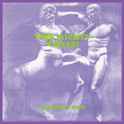 Thee Mighty Caesars - Acropolis Now { vinyl }