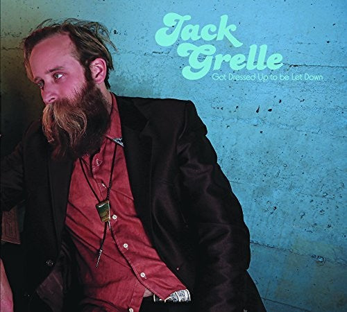 Jack Grelle - Got Dressed Up To Be Let Down { vinyl }