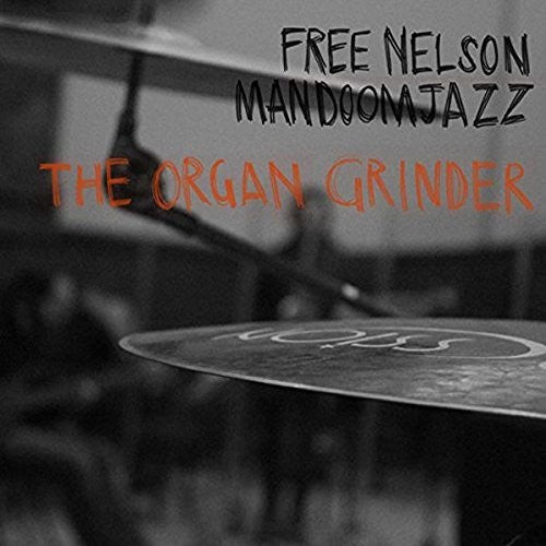 Free Nelson Mandoomjazz - Organ Grinder { vinyl }