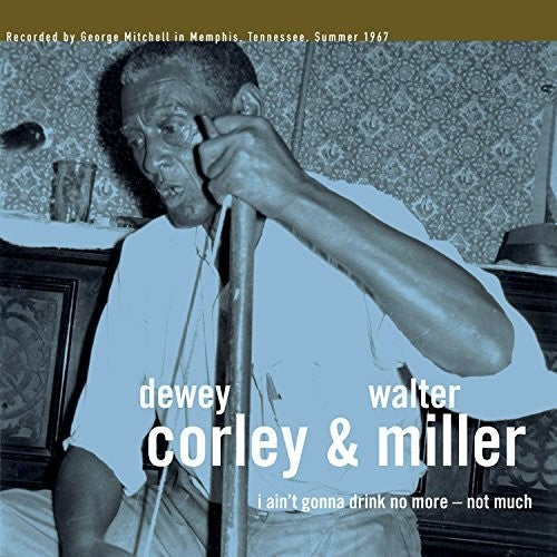 Dewey Corley - I Ain't Gonna Drink No More - Not Much { vinyl }