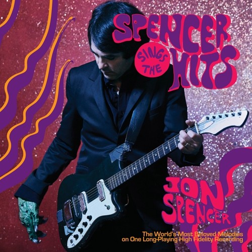 Jon Spencer - Spencer Sings the Hits! { vinyl }
