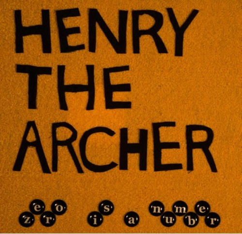 Henry the Archer - Zero Is a Number { vinyl }