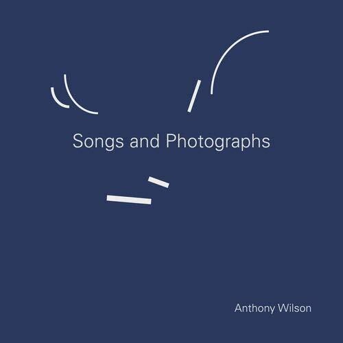 Anthony Wilson - Songs & Photographs { vinyl }