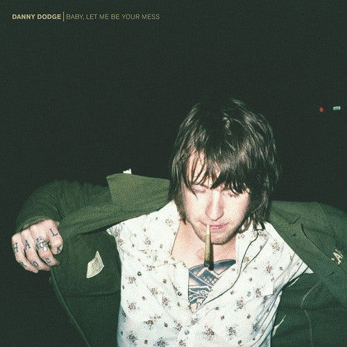 Danny Dodge - Baby Let Me Be Your Mess