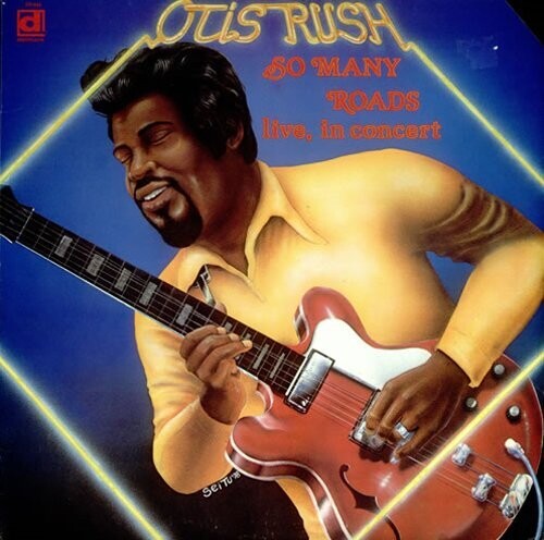 Otis Rush - So Many Roads, Live { vinyl }