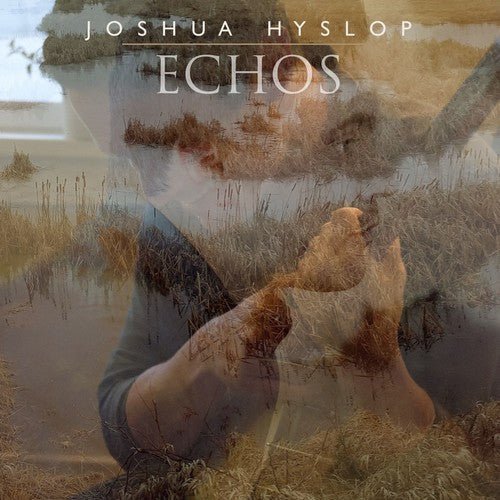Joshua Hyslop - Echos { vinyl }