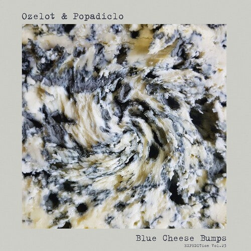 Ozelot & Popadiclo - EXPEDITion Vol. 23: Blue Cheese Bumps { vinyl }