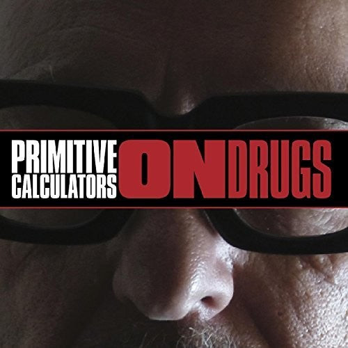 Primitive Calculators - On Drugs (Limited Edition) (Download Included)
