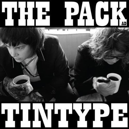 The Pack A.D. - Tintype { vinyl }