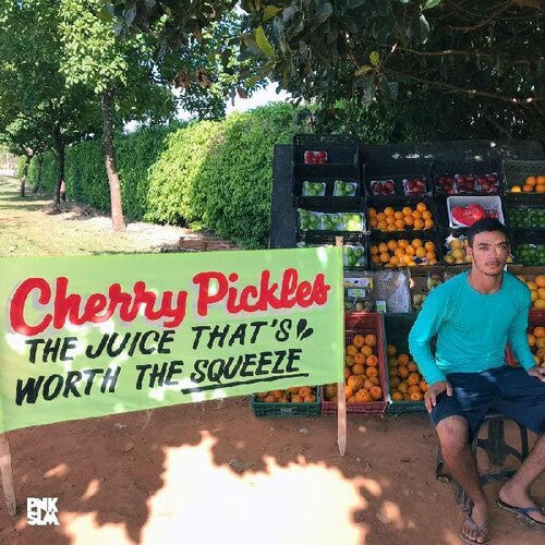 Cherry Pickles - Juice That's Worth The Squeeze { vinyl }
