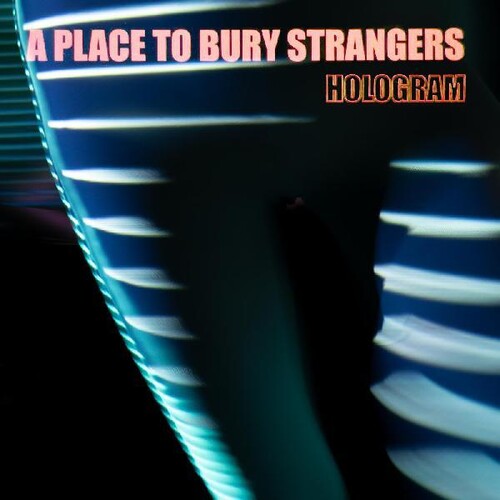 Place to Bury Strangers - Hologram { vinyl }