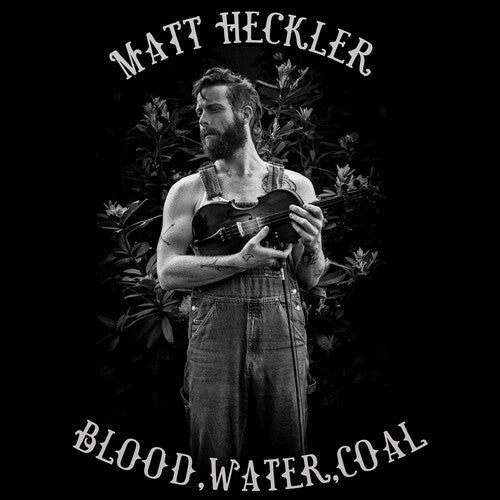 Matt Heckler - Blood, Water, Coal { vinyl }