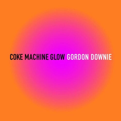 Gordon Downie - Coke Machine Glow { vinyl }