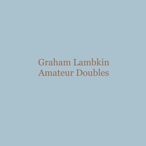 Graham Lambkin - Amateur Doubles { vinyl }