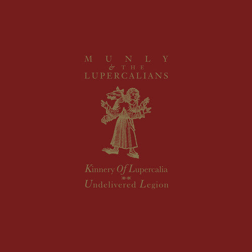Munly & the Lupercalians - Kinnery Of Lupercalia; Undelivered Legion - OXBLOOD { vinyl }