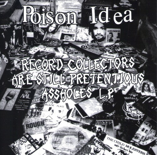 Poison Idea - Record Collectors are Still Pretentious Assholes { vinyl }