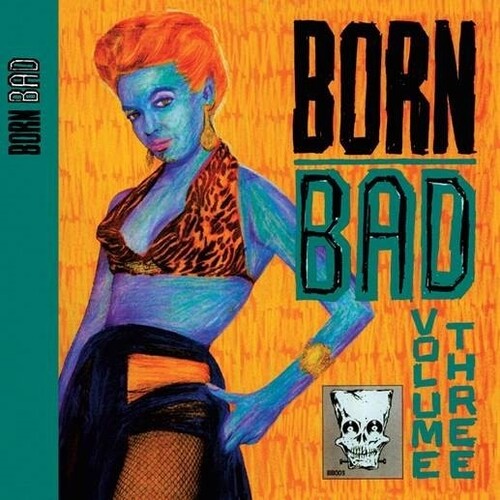 Various Artists - Born Bad Volume Three (Various Artists) { vinyl }