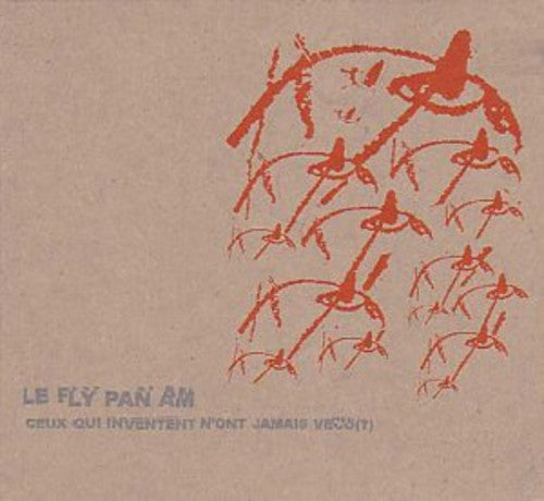 Fly Pan Am - Ceux Qui Inventent N'ont Jamais Vacu { vinyl }