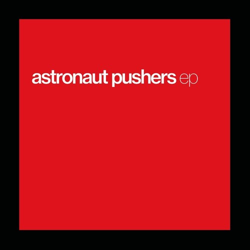 Astronaut Pushers - Ep { vinyl }