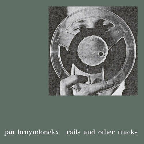 Jan Bruyndonckx - Rails and Other Tracks { vinyl }