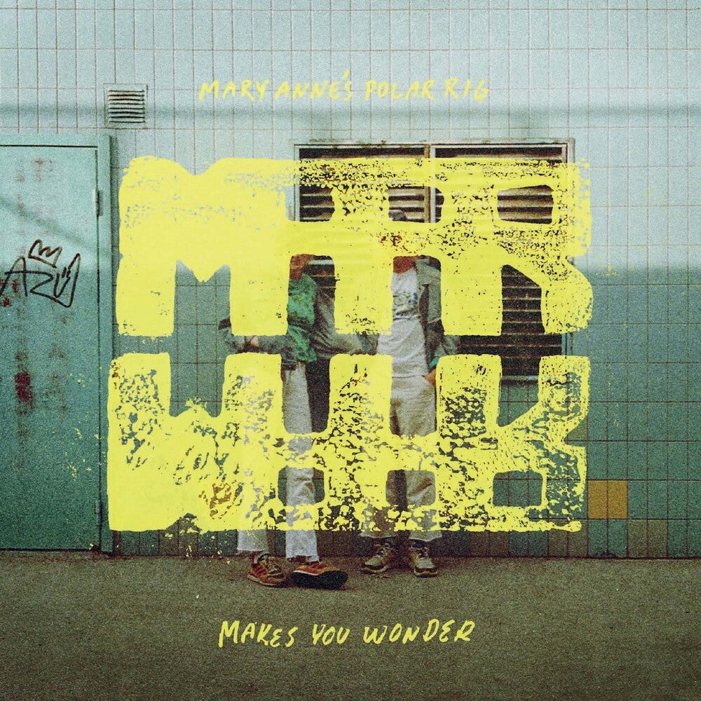 Mary Anne's Polar Rig - Makes You Wonder (Blue) (Colored Vinyl) (Gate) (Ylw)