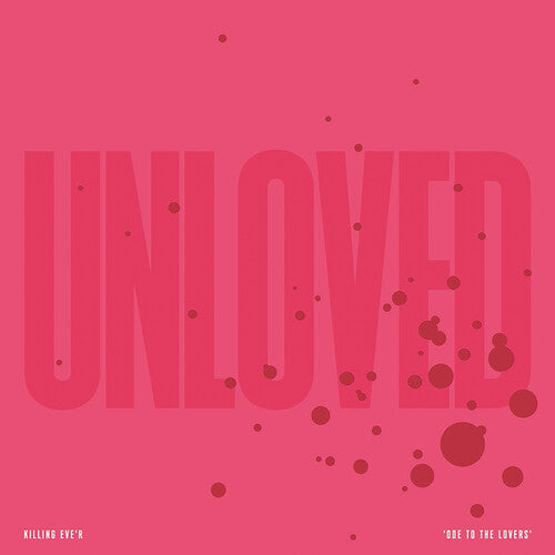 Unloved - Killing Eve'r - Ode To The Lovers { vinyl }