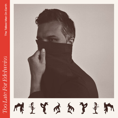 The Tallest Man on Earth - Too Late For Edelweiss { vinyl }