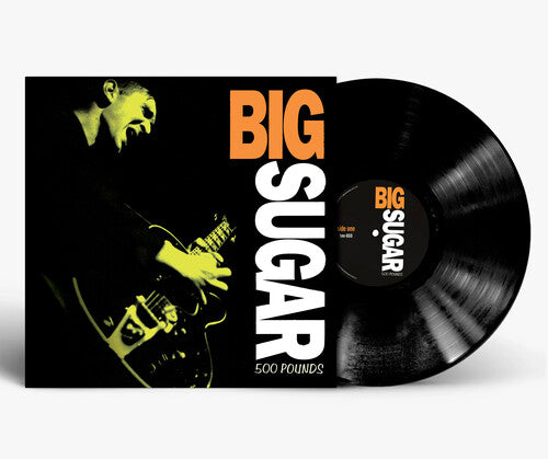 Big Sugar - 500 Pounds { vinyl }