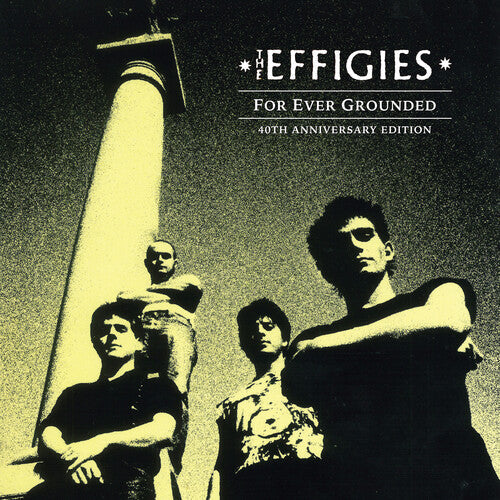 The Effigies - For Ever Grounded (40th Anniversary Edition) { vinyl }
