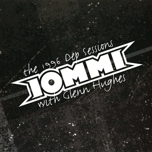 Iommi - The 1996 Dep Sessions (with Glenn Hughes)