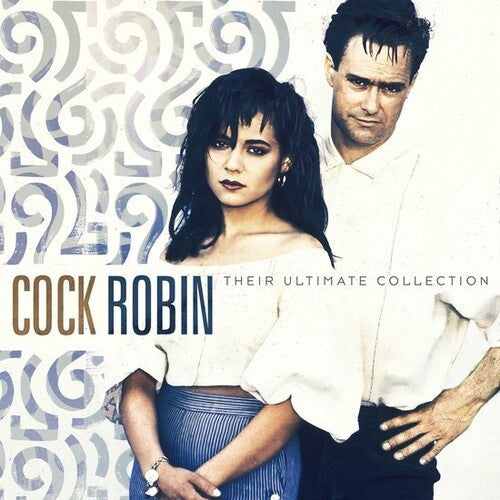 Cock Robin - Their Ultimate Collection