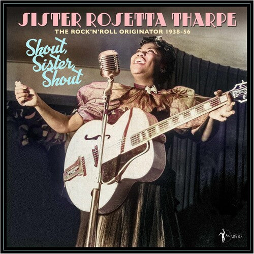 Sister Rosetta Tharpe - Shout, Sister, Shout: The Rock 'n' Roll Originator 1938-56 { vinyl }