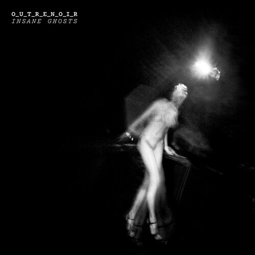 O_U_T_R_E_N_O_I_R (David Fenech & Mp Rixain) - Insane Ghosts { vinyl }