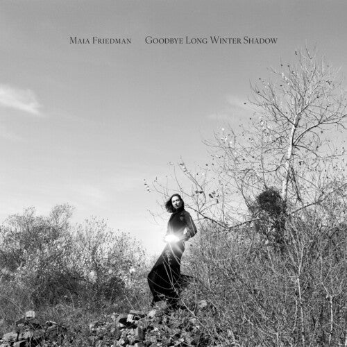 Maia Friedman - Goodbye Long Winter Shadow