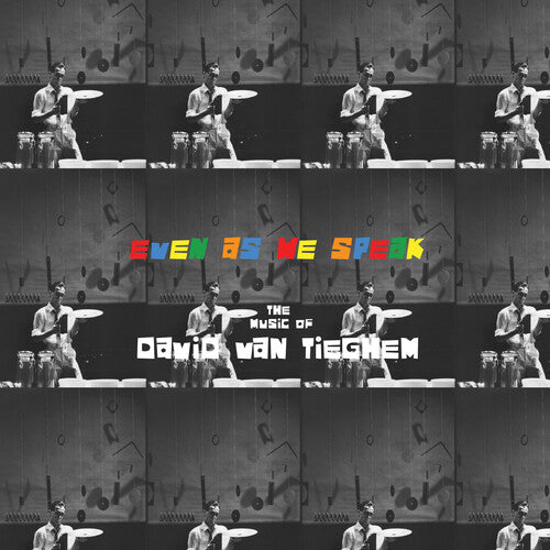David Van Tieghem - Even as We Speak: The Music of David Van Tieghem