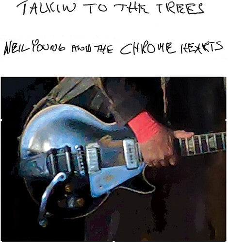 Neil Young and the Chrome Hearts - Talkin To The Trees