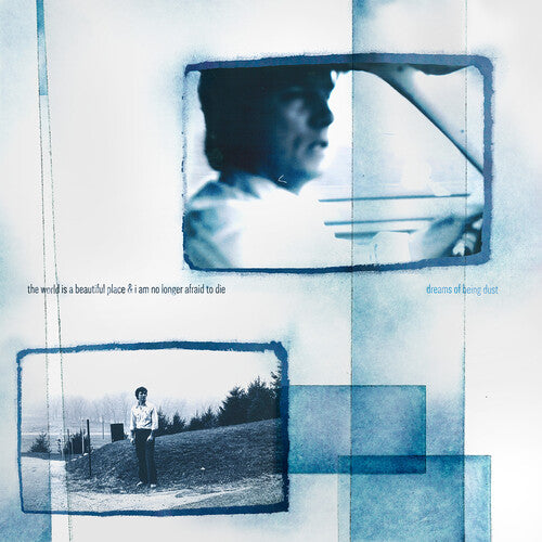 World Is a Beautiful Place & I Am No Longer Afraid - Dreams of Being Dust