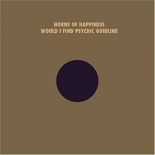 The Horns Of Happiness - Would I Find Your Psychic Guideline { vinyl }