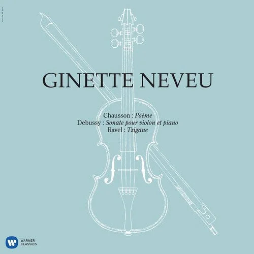 Ginette Neveu - Chausson: Poeme, Debussy: Violin Sonata, Ravel: Tzigane { vinyl }