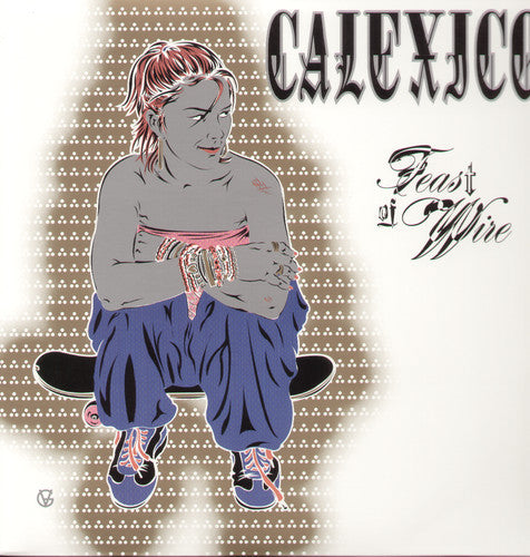 Calexico - Feast of Wire { vinyl }
