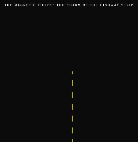 Magnetic Fields - The Charm Of The Highway Strip { vinyl }