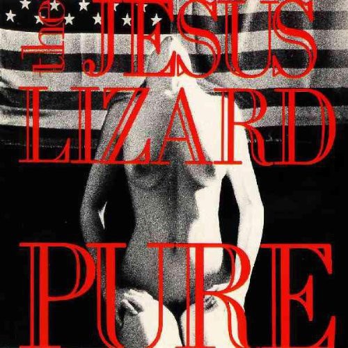 The Jesus Lizard - Pure [Remasterd] [Deluxe Edition] [Bonus Track] { vinyl }