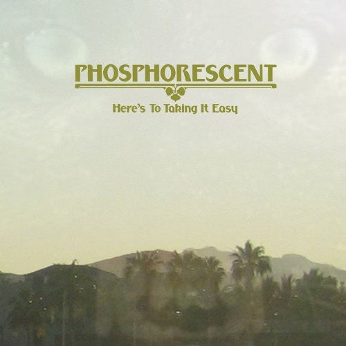 Phosphorescent - Here's to Taking It Easy { vinyl }