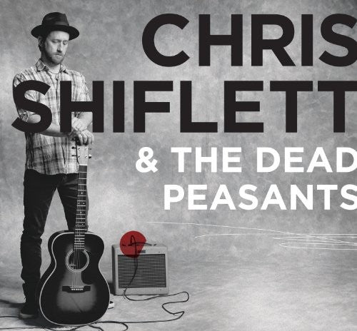 Chris Shiflett - Chris Shiflett and The Dead Peasants { vinyl }