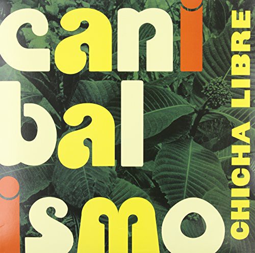 Chicha Libre - Canibalismo { vinyl }