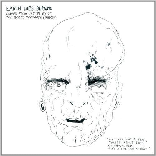 Earth Dies Burning - Songs From The Valley Of The Bored Teenager [1981-1984] { vinyl }