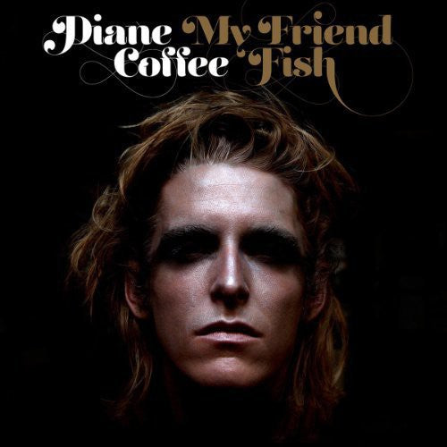 Diane Coffee - My Friend Fish { vinyl }