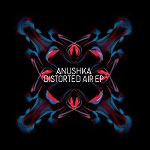 Anushka - Distorted Air EP { vinyl }